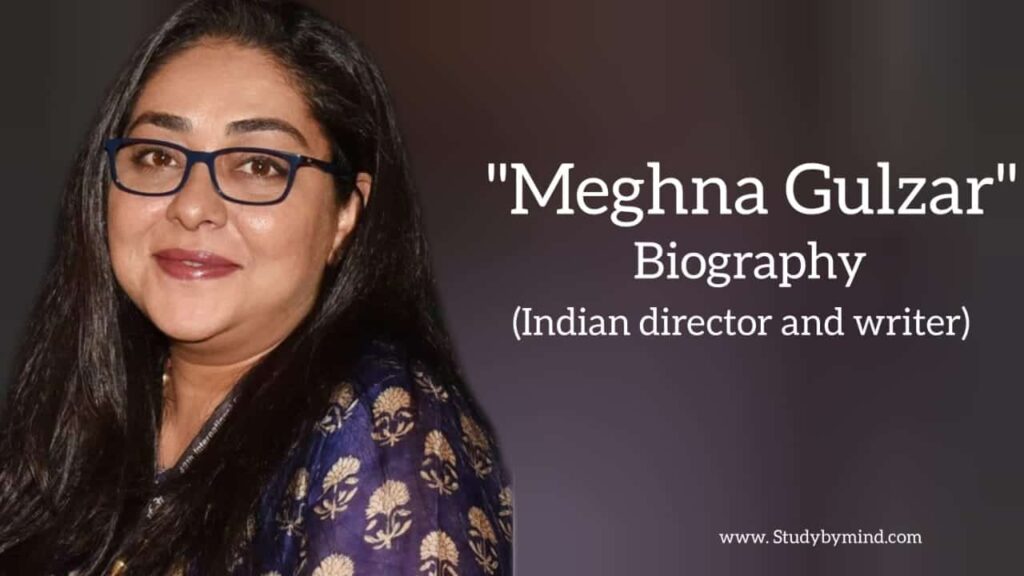Meghna gulzar biography in english (Indian writer and director)