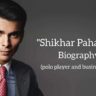 Shikhar pahariya biography in english (polo player)