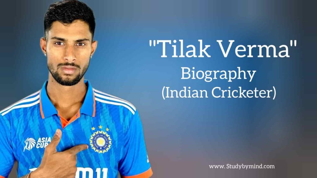 Tilak verma biography in english (Indian cricketer)