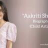 Aakriti Sharma biography in english (child artist)