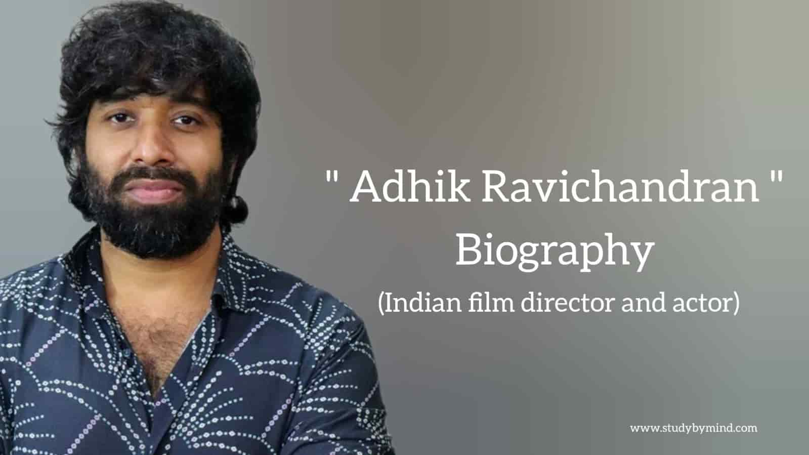 You are currently viewing Adhik ravichandran biography in english (Film Producer)