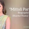 Mittali parulkar biography in english (Shardul Thakur wife)
