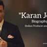 Karan Johar biography in english (Film producer and founder of Dharma Production)