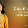 Kiara Khanna biography in english (child artist)
