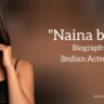 Naina bhan biography in english (Indian actress)