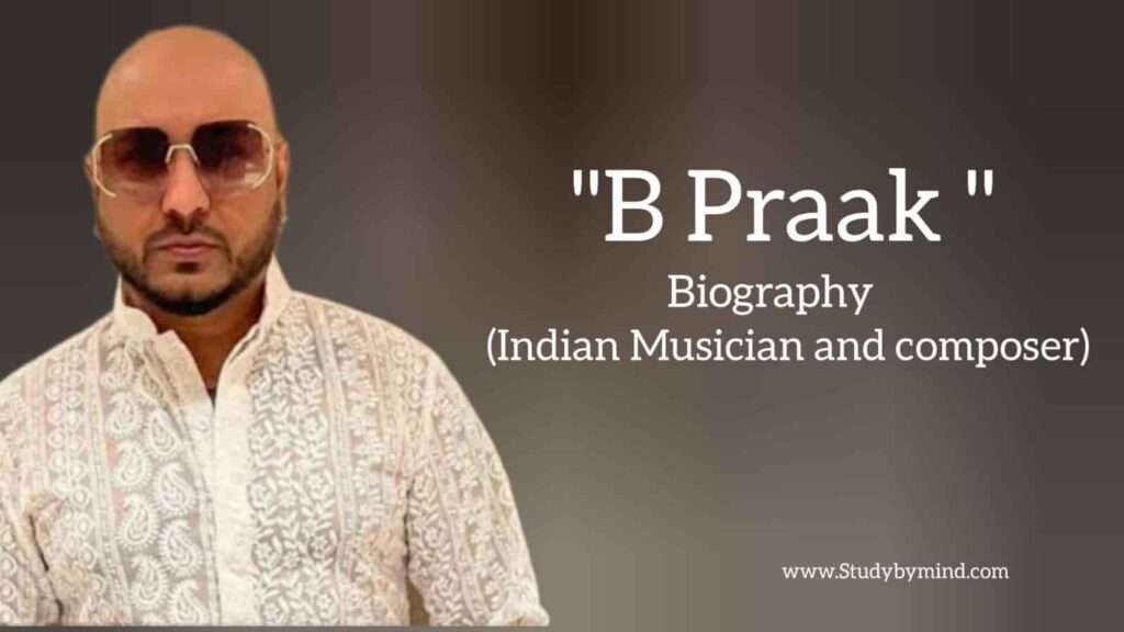 B Praak Biography in english (Indian Singer and Music Director)
